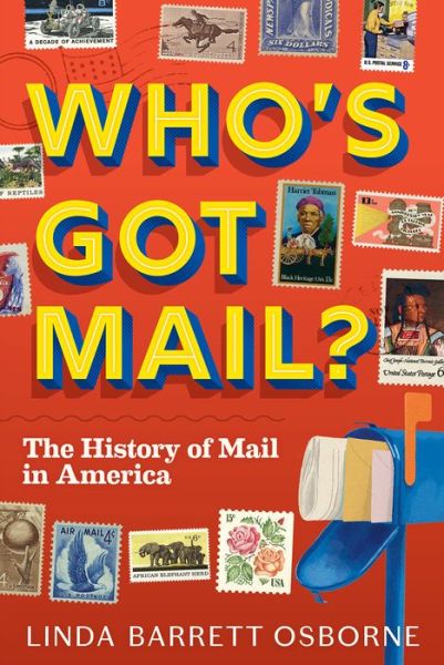 Cover for Linda Barrett Osborne · Who's Got Mail?: The History of Mail in America (Hardcover bog) (2023)