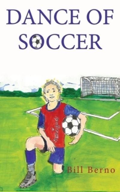 Cover for Bill Berno · Dance of Soccer (Hardcover Book) (2021)