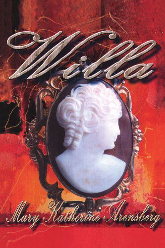 Cover for Mary Katherine Arensberg · Willa (Paperback Book) (2007)