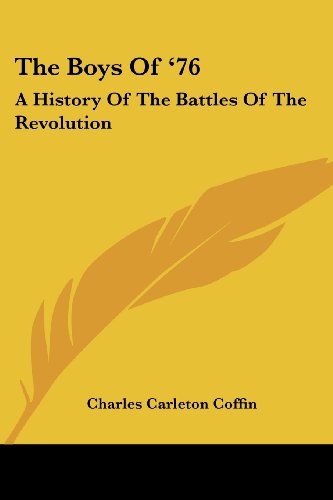 Cover for Charles Carleton Coffin · The Boys of '76: a History of the Battles of the Revolution (Paperback Book) (2006)
