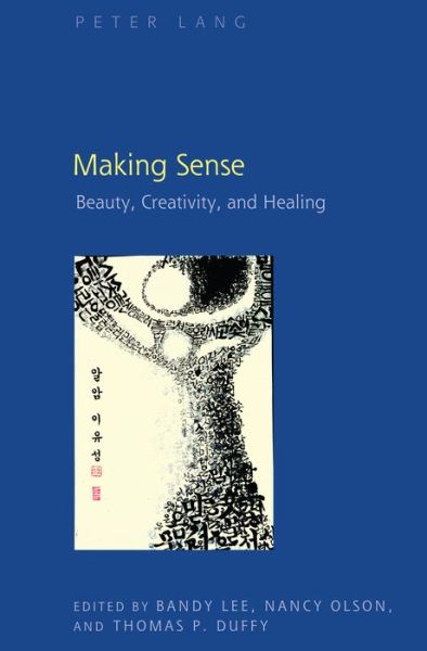 Cover for Bandy Lee · Making Sense: Beauty, Creativity, and Healing (Hardcover Book) [New edition] (2015)