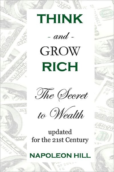 Cover for Napoleon Hill · Think and Grow Rich: the Secret to Wealth Updated for the 21st Century (Paperback Book) (2008)