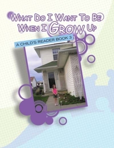 Cover for Bonnie Bradley · What Do I Want to Be When I Grow Up (Pocketbok) (2009)