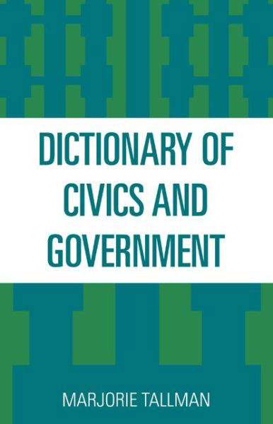 Dictionary of Civics and Government - Marjorie Tallman - Böcker - Rowman & Littlefield - 9781442233966 - 1953