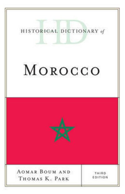 Cover for Aomar Boum · Historical Dictionary of Morocco - Historical Dictionaries of Africa (Hardcover Book) [Third edition] (2016)