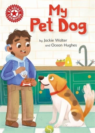 Reading Champion: My Pet Dog: Independent Reading Non-fiction Red 2 - Reading Champion - Jackie Walter - Livros - Hachette Children's Group - 9781445175966 - 14 de abril de 2022