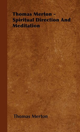 Thomas Merton - Spiritual Direction and Meditation - Thomas Merton - Böcker - Willard Press - 9781446503966 - 21 oktober 2010