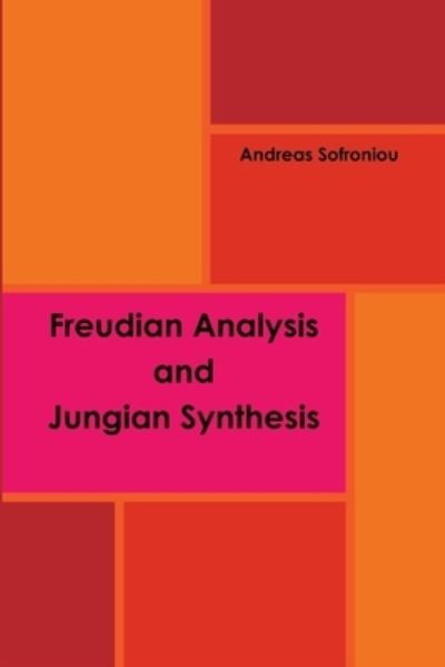 Cover for Andreas Sofroniou · Freudian Analysis &amp; Jungian Synthesis (Paperback Book) (2011)