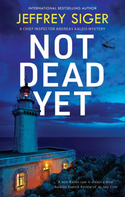 Cover for Jeffrey Siger · Not Dead Yet - A Chief Inspector Andreas Kaldis Mystery (Hardcover Book) [Main edition] (2025)