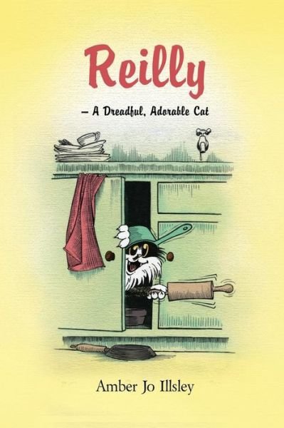 Cover for Amber Jo Illsley · Reilly - a Dreadful, Adorable Cat (Taschenbuch) (2014)