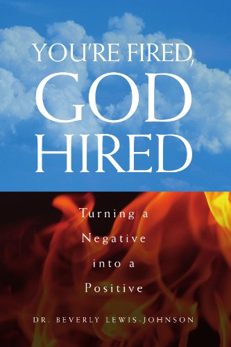 Cover for Dr. Beverly Lewis-johnson · You're Fired, God Hired: Turning a Negative into a Positive (Paperback Book) (2010)