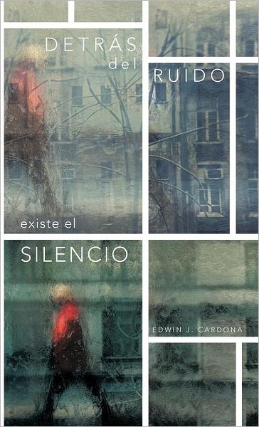 Cover for Edwin J. Cardona · Detras Del Ruido Existe El Silencio (Hardcover Book) [Spanish edition] (2012)