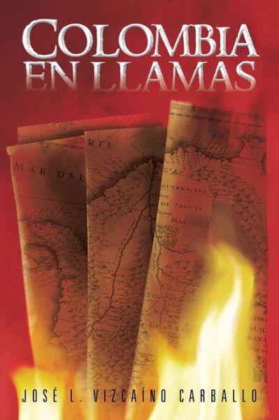 Cover for Jose L Vizcaino Carballo · Colombia en Llamas (Pocketbok) (2013)