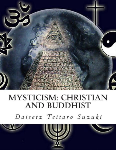 Cover for Daisetz Teitaro Suzuki · Mysticism: Christian and Buddhist (Paperback Book) (2011)