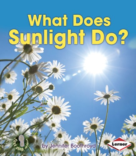 What Does Sunlight Do? (First Step Nonfiction: Let's Watch the Weather) - Jennifer Boothroyd - Livros - Lerner Publications - 9781467744966 - 1 de agosto de 2014