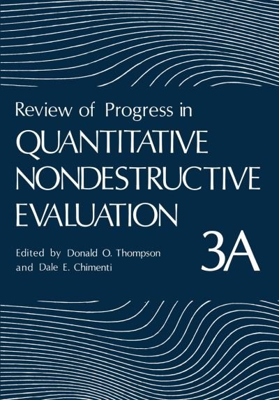 Cover for Donald Thompson · Review of Progress in Quantitative Nondestructive Evaluation: Volume 3A - Review of Progress in Quantitative Nondestructive Evaluation (Paperback Bog) [Softcover reprint of the original 1st ed. 1984 edition] (2012)