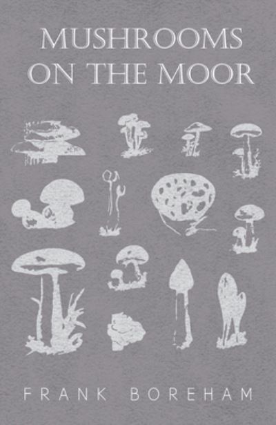 Cover for Frank Boreham · Mushrooms on the Moor (Pocketbok) (2016)