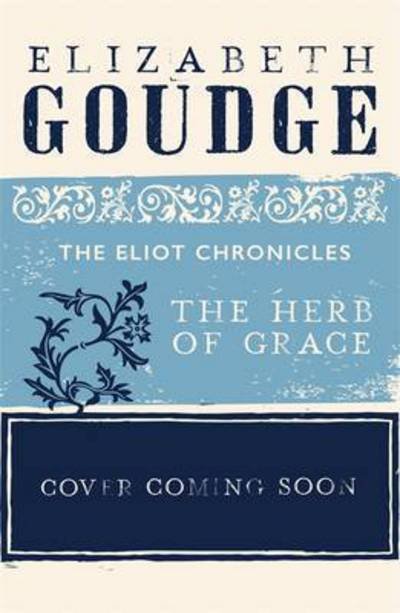 Cover for Elizabeth Goudge · The Herb of Grace: Book Two of The Eliot Chronicles (Paperback Bog) (2017)