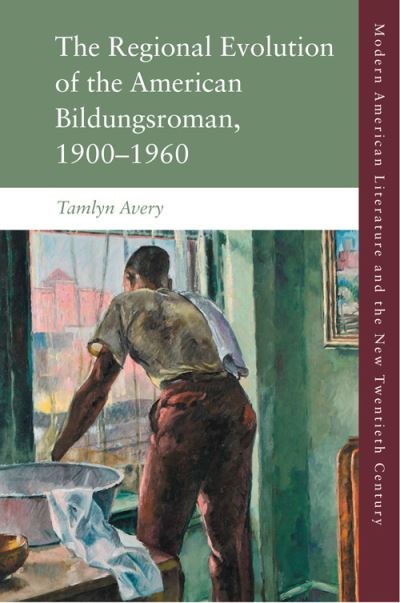 Cover for Tamlyn Avery · The Regional Development of the American Bildungsroman, 1900 1960 - Modern American Literature and the New Twentieth Century (Hardcover Book) (2023)