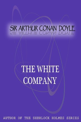 The White Company - Sir Arthur Conan Doyle - Bücher - CreateSpace Independent Publishing Platf - 9781477404966 - 5. Mai 2012
