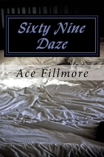 Cover for Ace Fillmore · Sixty Nine Daze (Pocketbok) (2013)