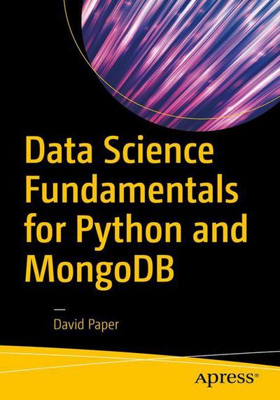 Cover for David Paper · Data Science Fundamentals for Python and MongoDB (Paperback Book) [1st edition] (2018)