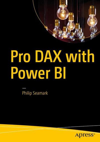 Cover for Philip Seamark · Pro DAX with Power BI: Business Intelligence with PowerPivot and SQL Server Analysis Services Tabular (Paperback Book) [1st edition] (2019)