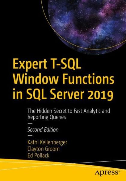 Expert T-SQL Window Functions in SQL Server 2019: The Hidden Secret to Fast Analytic and Reporting Queries - Kathi Kellenberger - Livros - APress - 9781484251966 - 22 de outubro de 2019