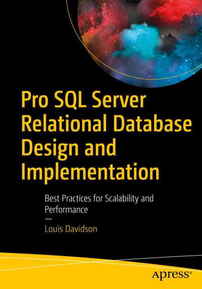 Pro SQL Server Relational Database Design and Implementation: Best Practices for Scalability and Performance - Louis Davidson - Kirjat - APress - 9781484264966 - tiistai 15. joulukuuta 2020