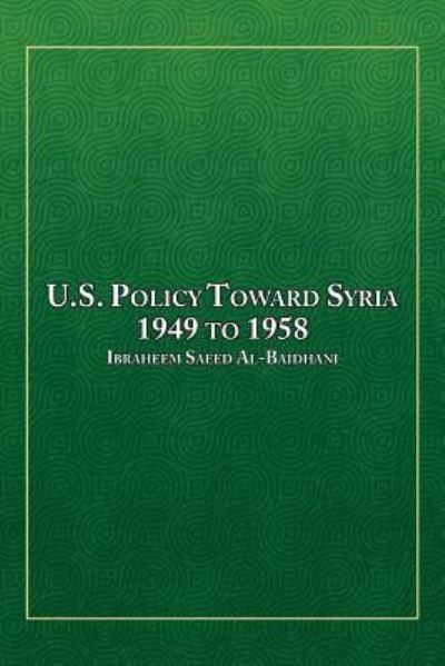 Cover for Ibraheem Saeed Al-baidhani · U.s. Policy Toward Syria - 1949 to 1958 (Paperback Bog) (2014)