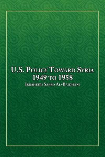 Cover for Ibraheem Saeed Al-baidhani · U.s. Policy Toward Syria - 1949 to 1958 (Paperback Bog) (2014)