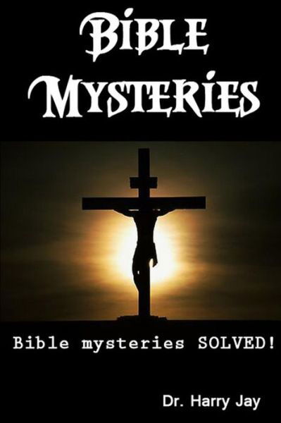 Cover for Harry Jay · Bible Mysteries: Bible Mysteries Solved! (Taschenbuch) (2014)