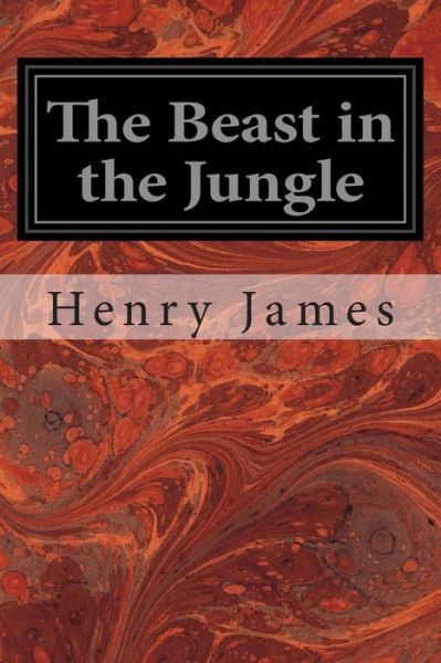 The Beast in the Jungle - Henry James - Books - Createspace - 9781497387966 - March 19, 2014