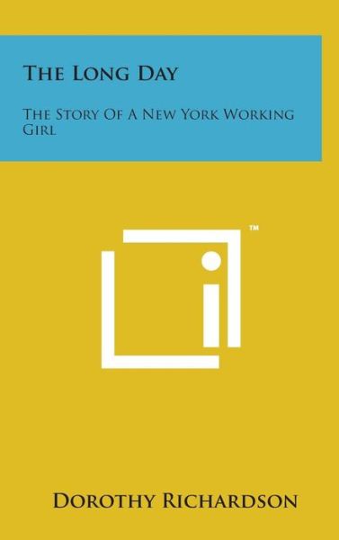 Cover for Dorothy Richardson · The Long Day: the Story of a New York Working Girl (Hardcover Book) (2014)