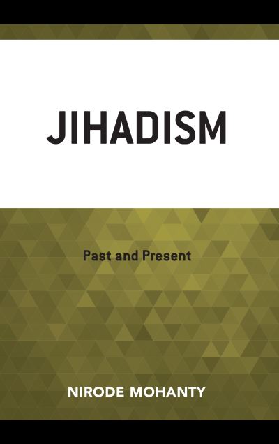 Cover for Nirode Mohanty · Jihadism: Past and Present (Hardcover Book) (2018)