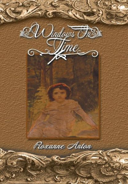 Cover for Roxanne Anton · Windows in Time (Hardcover Book) (2014)