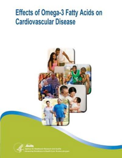 Cover for U S Department of Healt Human Services · Effects of Omega-3 Fatty Acids on Cardiovascular Disease: Evidence Report / Technology Assessment Number 94 (Paperback Book) (2014)