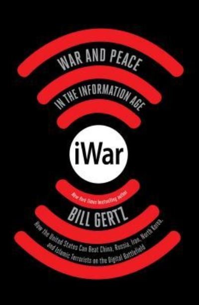 Cover for Bill Gertz · Iwar: War and Peace in the Information Age (Hardcover Book) (2017)