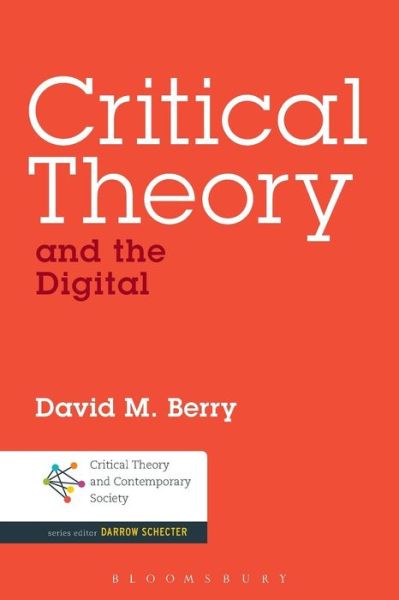 Cover for Berry, Dr. David M. (University of Sussex, UK) · Critical Theory and the Digital (Paperback Book) (2015)