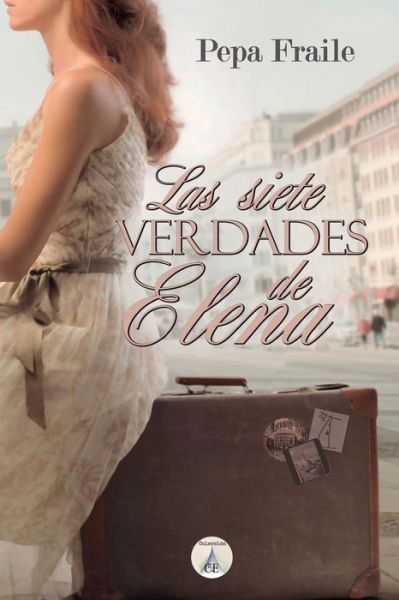 Cover for Pepa Fraile · Las Siete Verdades De Elena (Paperback Book) [Spanish edition] (2014)