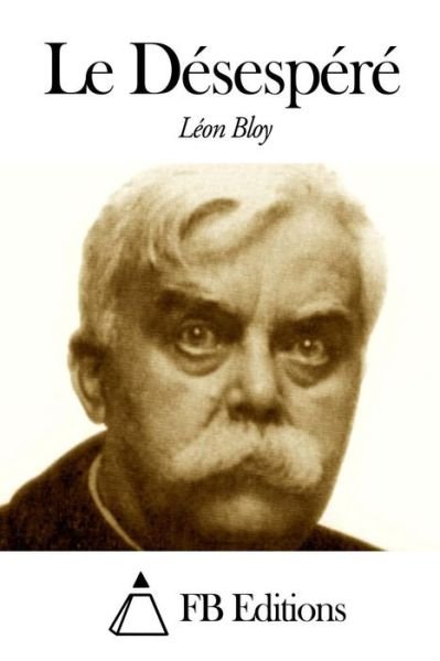 Cover for Léon Bloy · Le Désespéré (Pocketbok) [French edition] (2014)