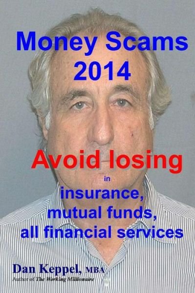 Cover for Dan Keppel Mba · Money Scams 2014: Avoid Losing in Insurance, Mutual Funds, All Financial Services (Taschenbuch) (2014)