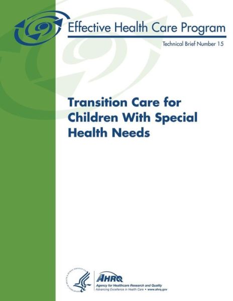 Cover for Agency for Healthcare Resea and Quality · Transition Care for Children with Special Health Needs: Technical Brief Number 15 (Paperback Book) (2014)