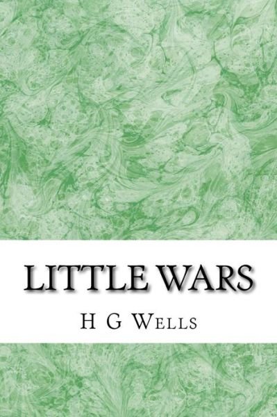 Cover for H G Wells · Little Wars: (H.g Wells Classics Collection) (Paperback Bog) (2015)