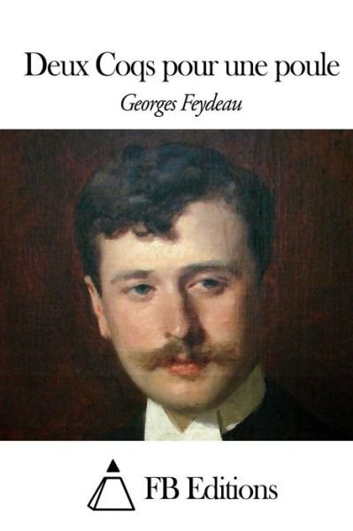 Cover for Georges Feydeau · Deux Coqs Pour Une Poule (Taschenbuch) (2015)