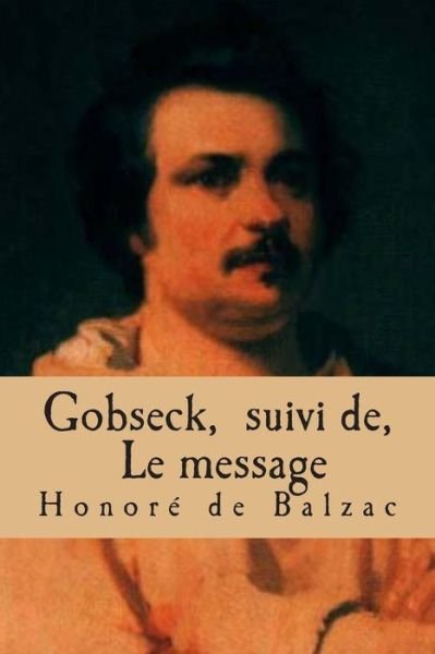 Cover for Honore De Balzac · Gobseck, Suivi De, Le Message: La Comedie Humaine (Paperback Bog) (2015)