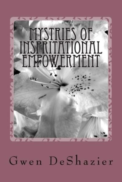 Cover for Gwen Deshazier · Mysteries of Inspirational Empowerment (Paperback Book) (2015)