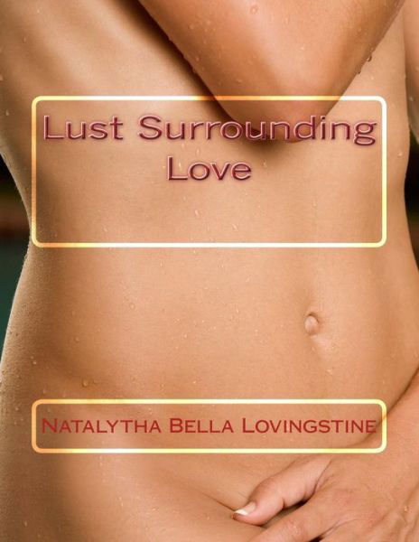 Cover for Natalytha Bella Lovingstine · Lust Surrounding Love (Paperback Bog) (2015)