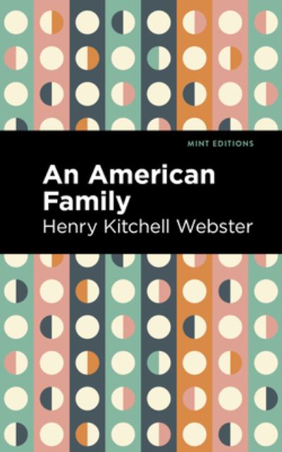 Cover for Henry Kitchell Webster · An American Family: A Novel of Today - Mint Editions (Hardcover Book) (2022)