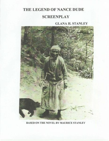 Cover for Glana H Stanley · The Legend of Nance Dude Screenplay (Paperback Book) (2015)